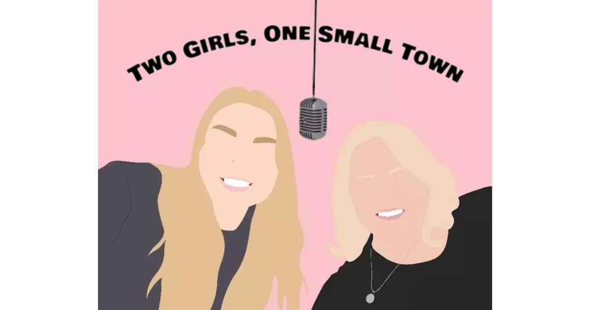 Two Girls, One Small Town Podcast Logo
